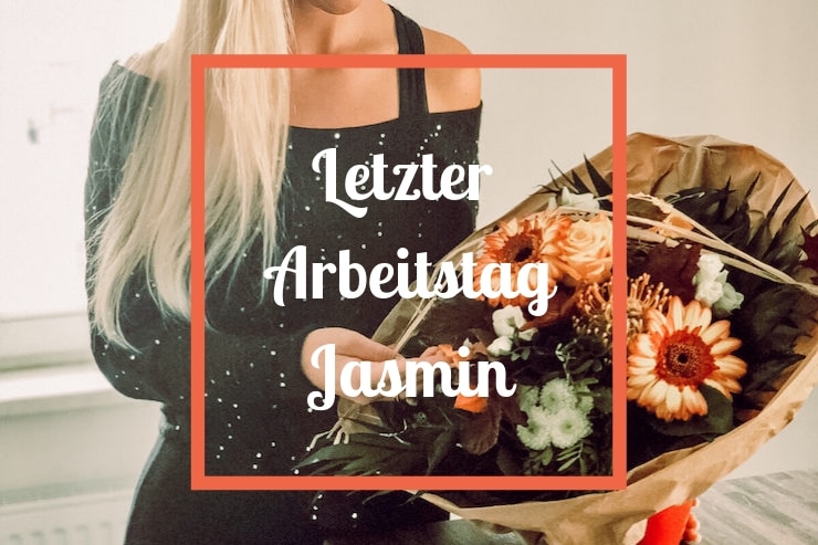 Letzter Arbeitstag Jasmin