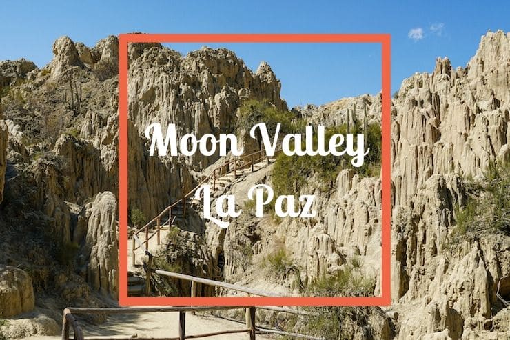 Moon Valley La Paz Guide